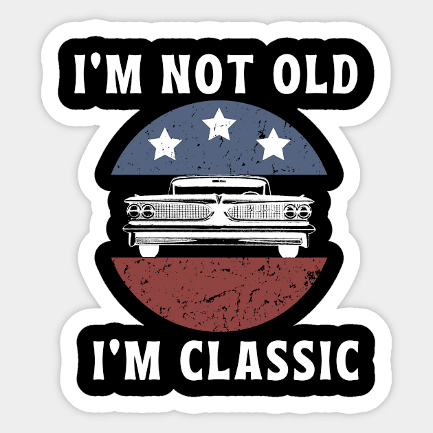 i'm not old i'm classic car Sticker by FalconPod